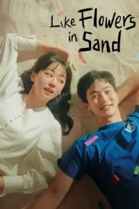 Like Flowers in Sand (2023 Series) Free Download