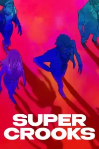 Super Crooks (2021 Series) Free Download