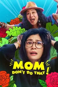 Mom, Don’t Do That! (2022 Series) Free Download