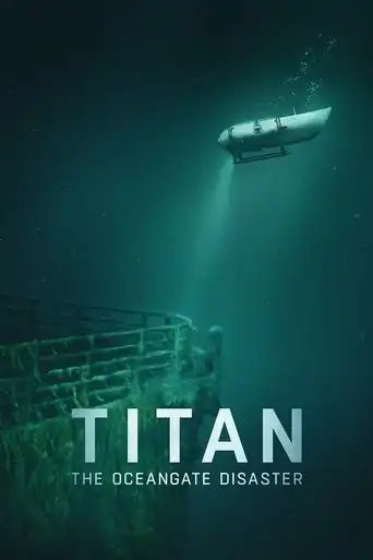 Titan: The OceanGate Submersible Disaster (2025) Free Movie Download